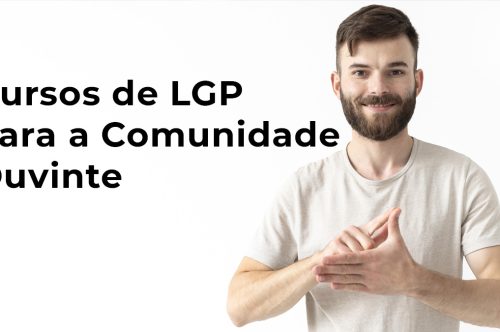 Cursos de Língua Gestual Portuguesa (LGP) para a Comunidade Ouvinte
